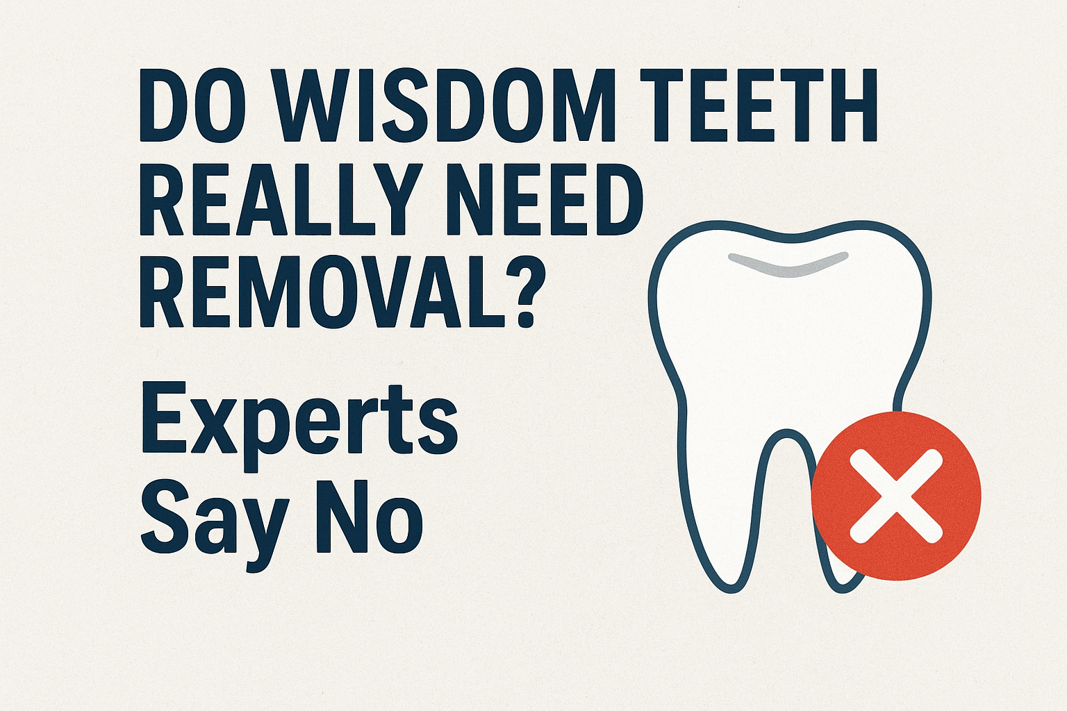 Do Wisdom Teeth Really Need Removal? Experts Say No